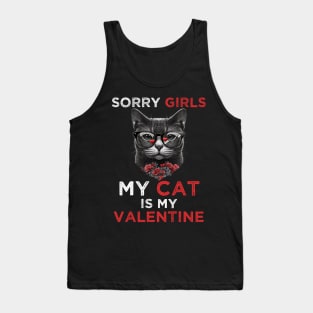 Sorry Girls my Cat is My Valentine - Funny Valentines day Gifts Ideas For Cats Lovers Tank Top